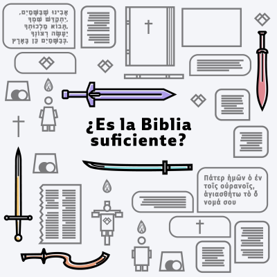 episode 007 - ¿Es la Biblia suficiente? artwork