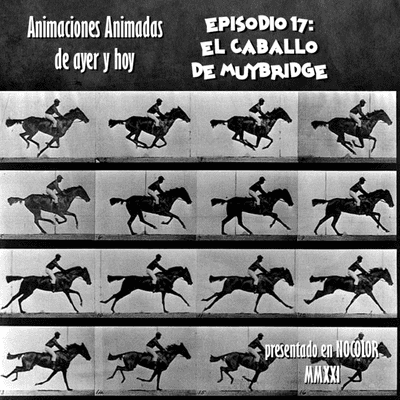 episode E17: Historia Animada - El Caballo de Muybridge artwork