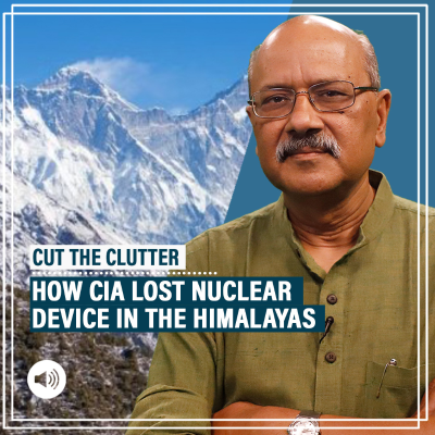 episode Cut the Clutter Pod: How CIA lost a nuclear device at Nanda Devi in Himalayas & the fascinating story of Cold War espionage artwork