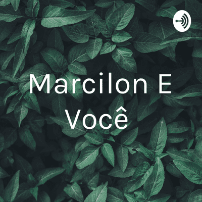 Marcilon E Você