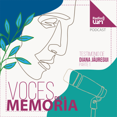 episode Podcast Voces de la Memoria - Diana Jáuregui (parte 1) artwork