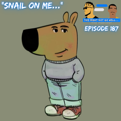 episode Episode 187 | "Snail On Me..." artwork