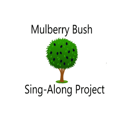 Mulberry Bush Sing-Along Project