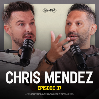 episode Ep 37 — Chris Mendez: The Trials of Transition, Leading Hillsong South America & more — Rich Wilkerson Jr. artwork