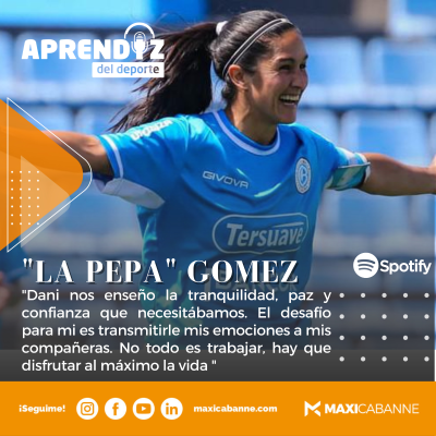 episode # 33 LA PEPA GOMEZ - FUTBOL "El desafío para mi es transmitirle mis emociones a mis compañeras" artwork