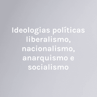 episode Ideologias políticas liberalismo, nacionalismo, anarquismo e socialismo artwork