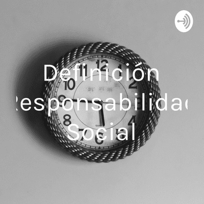 Definición Responsabilidad Social