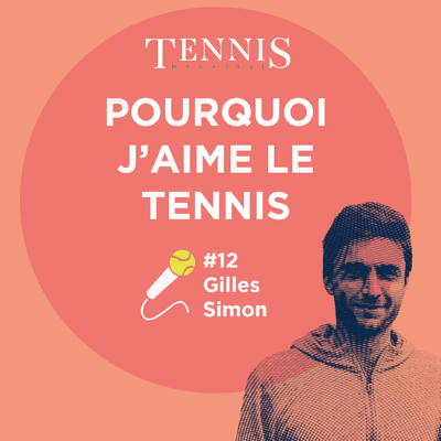 episode Pourquoi j'aime le tennis #12 - Gilles Simon artwork