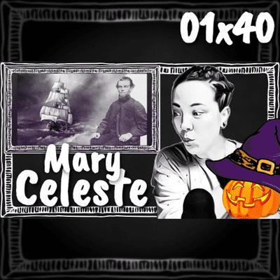 episode ESPECIAL DE HALLOWEEN - Mary Celeste - O navio fantasma mais famoso da história (100% REAL) | T01E40 artwork