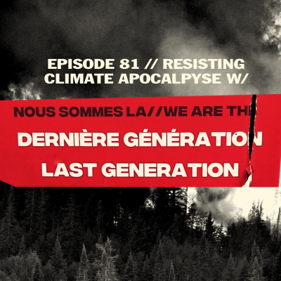 episode Resisting Climate Apocalypse with Last Generation artwork