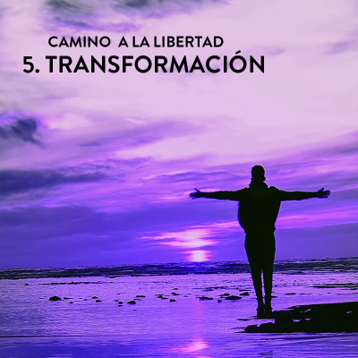 episode Camino a la Libertad Paso 5: Transformación artwork