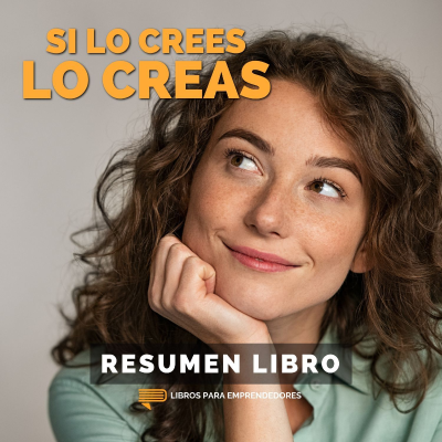 episode 📖 Si lo Crees, Lo Creas - Un Resumen de Libros para Emprendedores artwork