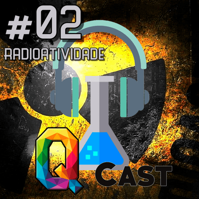 episode Q-Cast #2 Radioatividade artwork