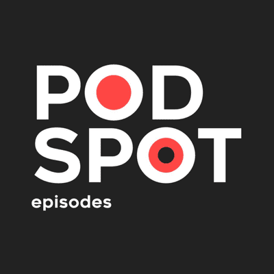 PodSpot episodes