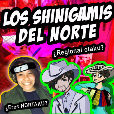 episode Música Regional para otakus / Los Shinigamis Del Norte con Lalothing y Emiliano artwork