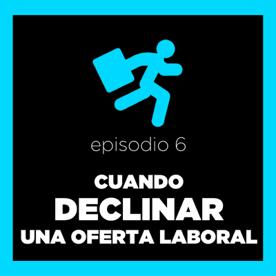 episode Cuándo declinar una oferta laboral artwork