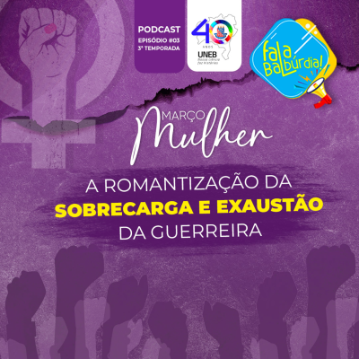 episode T3/Ep #3 - Março Mulher: a romantização da sobrecarga e exaustão da guerreira artwork