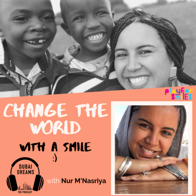 episode Changing the World One Smile at a Time - Dubai Dreams with Nur M'Nasria artwork