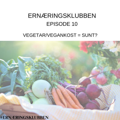 episode Episode 10 - Vegetar og vegankost, er det synonymt med å være sunt? artwork