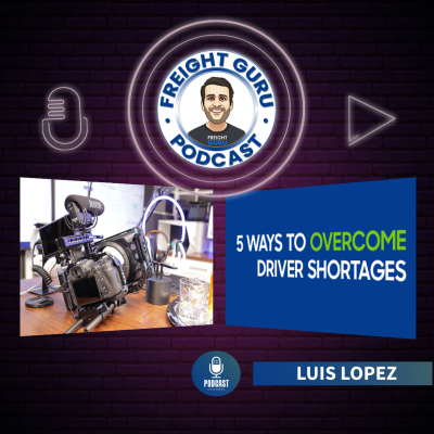 episode 5 Ways to Overcome Driver Shortages in 2021 - The Freight Guru Podcast - Ep. 25 artwork