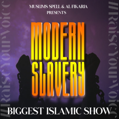episode Modern Slavery - Solve The Biggest Problems, Biggest Islamic Podcast Show Presents By AL-FIKARIA & Muslims Spell artwork