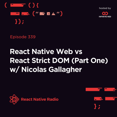 episode RNR 339 - RN Web vs React Strict DOM (Pt 1) w/ Nicolas Gallagher artwork