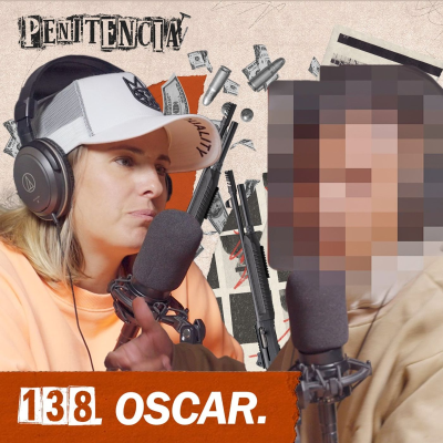 episode 138. El narco me robó la infancia: ahora debo volver aunque me maten | Oscar artwork