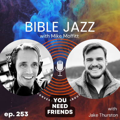 episode 253. You Need Friends (with Dr. Jake Thurston) artwork