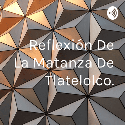 Reflexión De La Matanza De Tlatelolco.