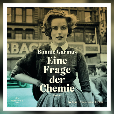 SWR2 am Samstagnachmittag - Perfekte Verbindung: Luise Helm liest „Eine Frage der Chemie“ von Bonnie Garmus