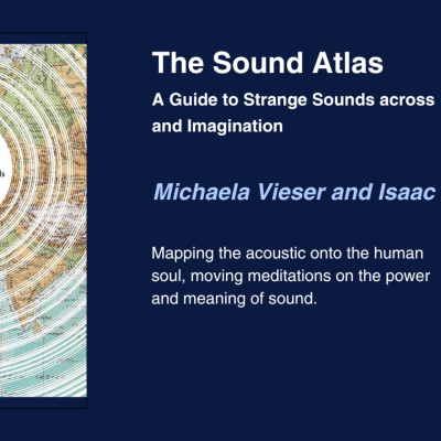 episode Episode 779: Michaela Vieser & Isaac Yuen - The Sound Atlas: A Guide to Strange Sounds across Landscapes and Imagination artwork