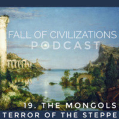 episode 19. The Mongols - Terror of the Steppe (Part 2) artwork