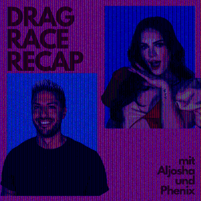 DRAG RACE RECAP mit Aljosha & Phenix
