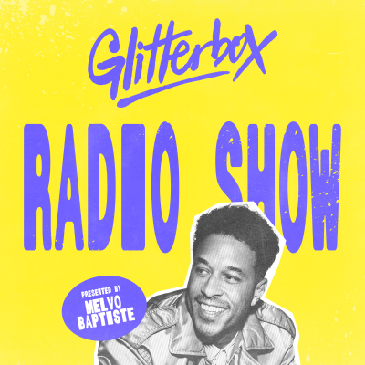 episode Glitterbox Radio Show 445: Hosted by Melvo Baptiste artwork