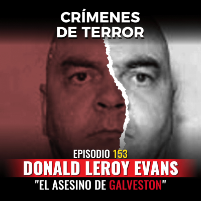 episode Episodio #153 Donald Leroy Evans, "El Asesino de Galveston" artwork