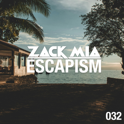 episode Episode 32: Zack Mia - Escapism Session 032 artwork