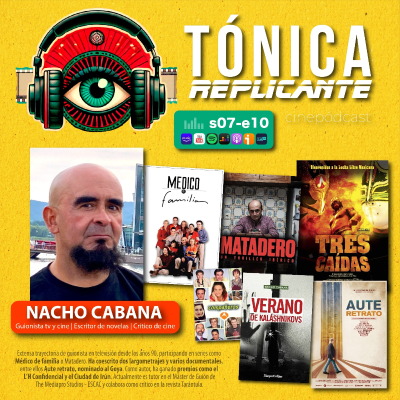episode T.7- E.10: Entrevista al guionista de series de tv, crítico y escritor Nacho Cabana artwork