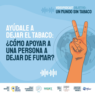 episode OBJETIVO: UN MUNDO SIN TABACO. Ayúdale a dejar el tabaco:¿cómo apoyar a una persona a dejar de fumar? artwork