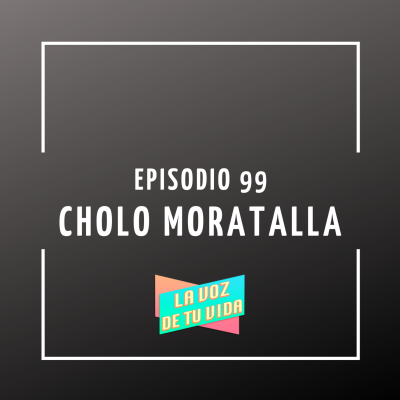 episode 99. Cholo Moratalla artwork