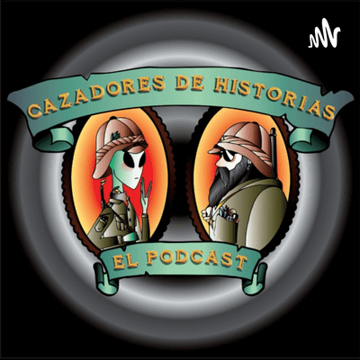 Cazadores de Historias El Podcast