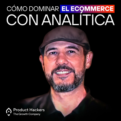 episode Estableciendo métricas de analítica para Growth eCommerce artwork