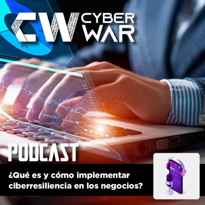 episode ¿Qué es y cómo implementar ciberresiliencia en los negocios? artwork