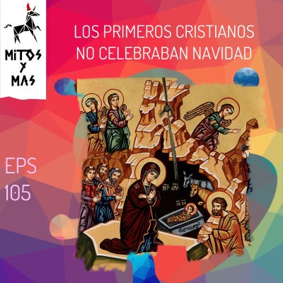 episode La Historia Oculta de la Navidad: Revelando sus Raíces del Cristianismo Primitivo. Especial de Navidad Pt. 2 artwork