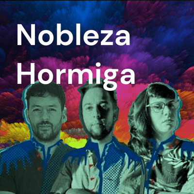 Nobleza Hormiga Podcast