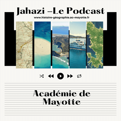 Jahazi Le Podcast - Histoire Géographie Mayotte