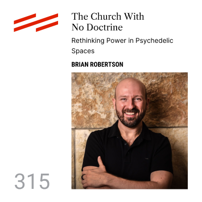 episode Brian Robertson - The Church With No Doctrine: Rethinking Power in Psychedelic Spaces artwork