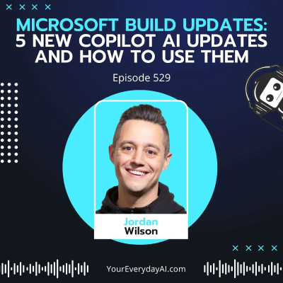 episode EP 529: Microsoft Build Updates: 5 new Copilot AI updates and how to use them artwork