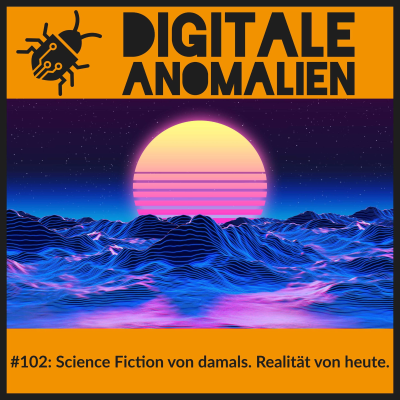 episode #102: Science Fiction von damals. Realität von heute. artwork