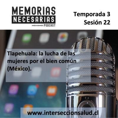 episode 22.- Tlapehuala: la lucha de las mujeres por el bien común (México). artwork