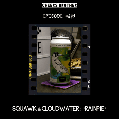 episode EPISODE 009: Squawk & Cloudwater - "Rainpie" artwork